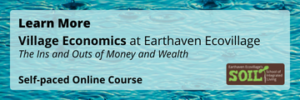Village Economics at Earthaven Ecovillage Self-paced Online Course
